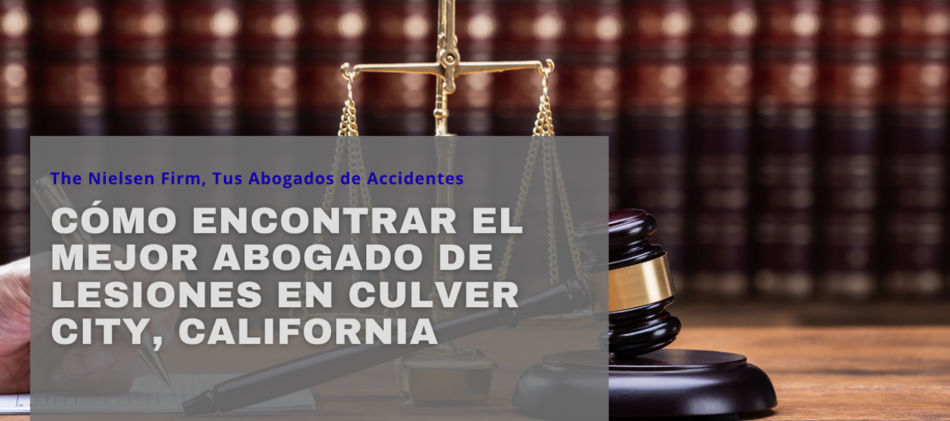 Cómo encontrar el mejor abogado de lesiones en Culver City, California