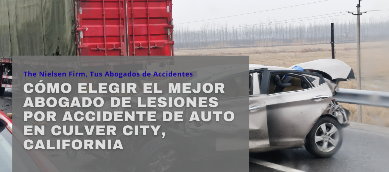 Cómo elegir el mejor abogado de lesiones por accidente de auto en Culver City, California