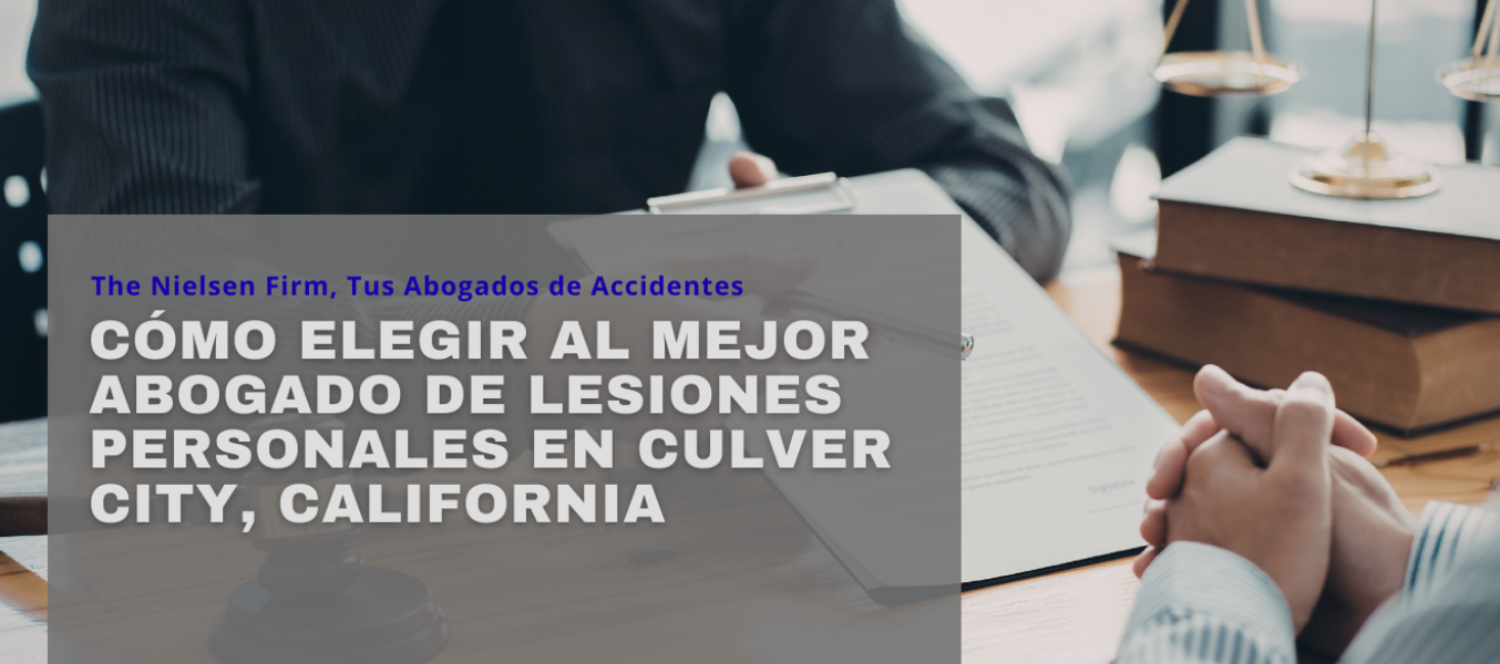 Cómo elegir al mejor abogado de lesiones personales en Culver City, California