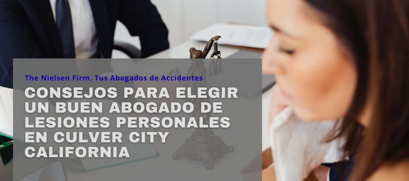 Consejos para Elegir un Buen Abogado de Lesiones Personales en Culver City California