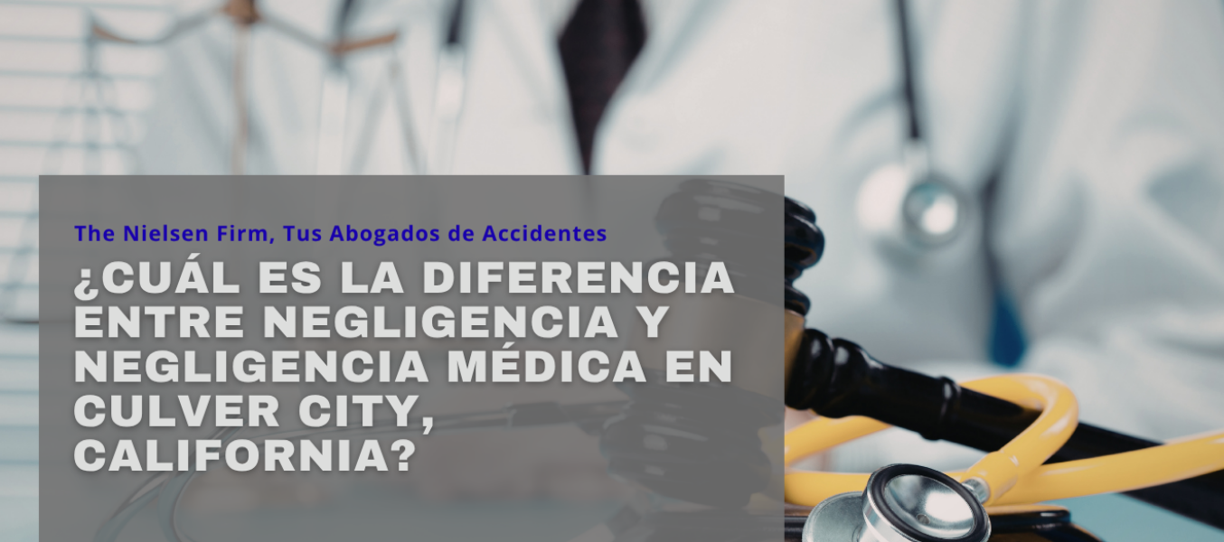 ¿Cuál es la diferencia entre negligencia y negligencia médica en Culver City, California?