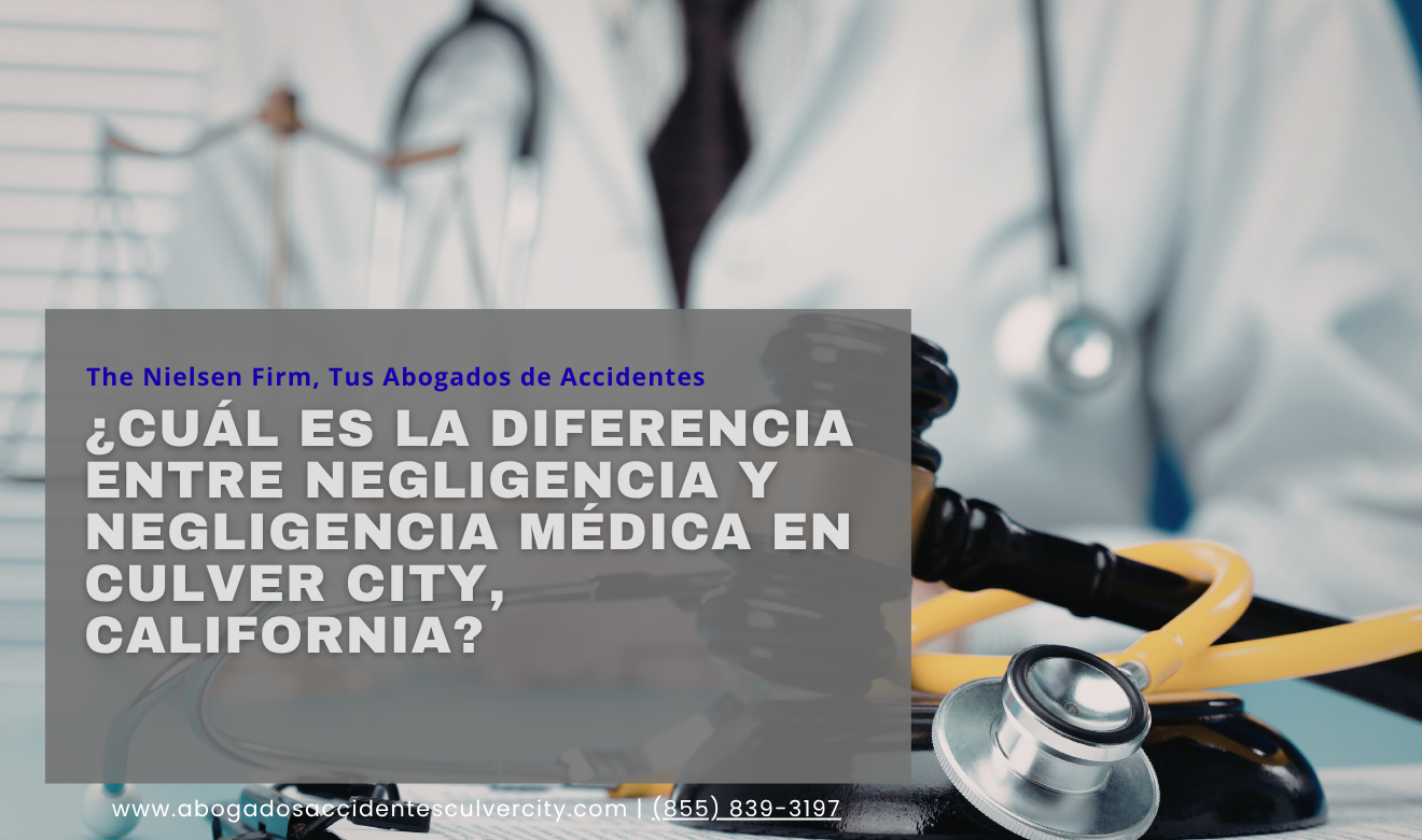 diferencia negligencia y negligencia médica Culver City