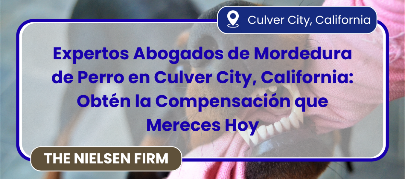 Expertos Abogados de Mordedura de Perro en Culver City, California: Obtén la Compensación que Mereces Hoy